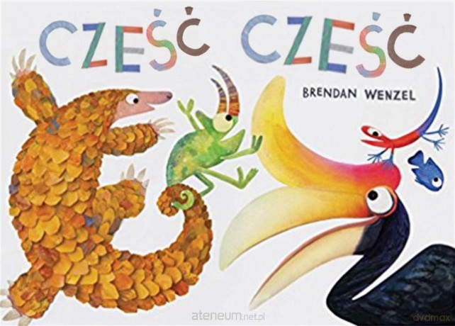 Cześć, cześć! - Brendan Wenzel [KSIĄŻKA]