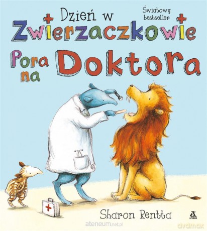 Dzień w Zwierzaczkowie: Pora na doktora - Sharon Rentta [KSIĄŻKA]