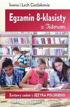 Egzamin 8-klasisty z Tutorem Zestawy zadań z języka polskiego - Iwona Cieślak, Lech Cieślak [KSIĄŻKA]