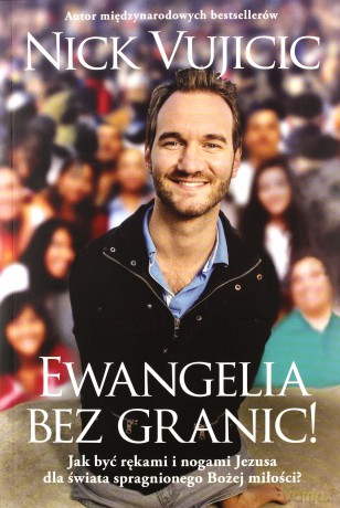 Ewangelia bez granic! - Nick Vujicic [KSIĄŻKA]