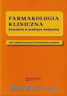 Farmakologia kliniczna - Krystyna Orzechowska-Juzwenko [KSIĄŻKA]