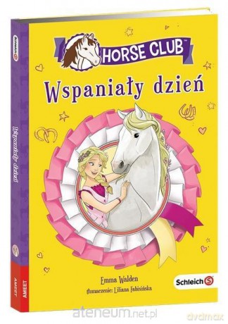 Horse Club. Wspaniały dzień - Emma Walden [KSIĄŻKA]