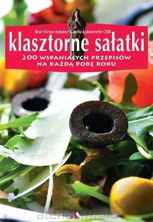 Klasztorne sałatki - Brat Victor-Antoine d'Avila-Latourrette [KSIĄŻKA]