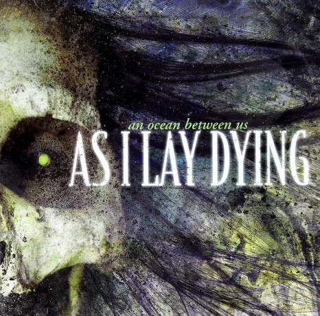 As I Lay Dying: An Ocean Between Us [CD]