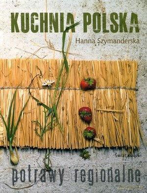 Kuchnia polska. Potrawy regionalne - Hanna Szymanderska [KSIĄŻKA]