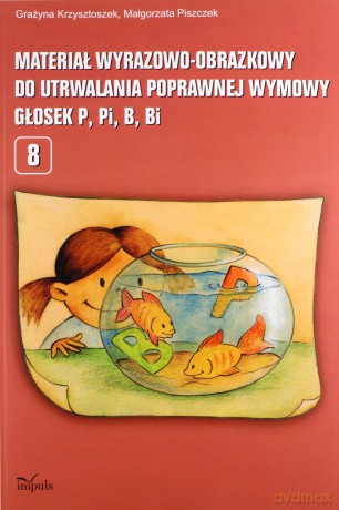 Materiał wyrazowo-obrazkowy... głosek P, Pi, B, Bi - Grażyna Krzysztoszek, Małgorzata Piszczek [KSIĄŻKA]