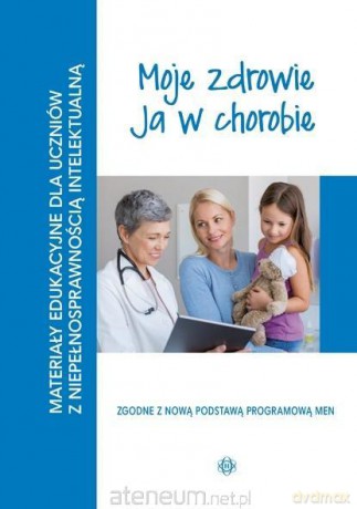 Materiały edukacyjne... - Moje zdrowie, ja w chorobie [KSIĄŻKA]