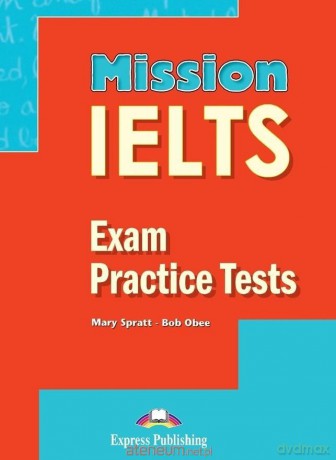 Mission IELTS. Exam Practice Tests - Mary Spratt, Bob Obee [KSIĄŻKA]