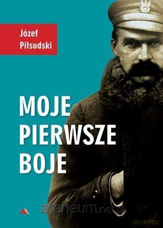 Moje pierwsze boje - Józef Piłsudski [KSIĄŻKA]