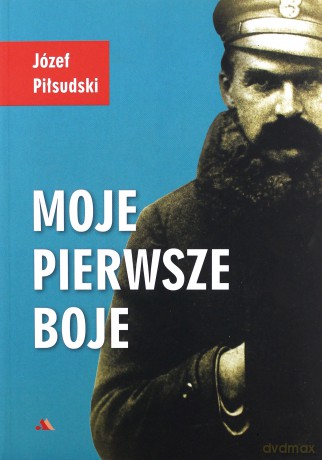 Moje pierwsze boje - Józef Piłsudski [KSIĄŻKA]