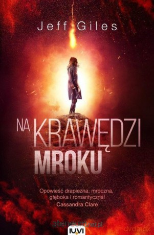 Na krawędzi mroku (Tom 2) Na krawędzi wszystkiego - Jeff Giles [KSIĄŻKA]
