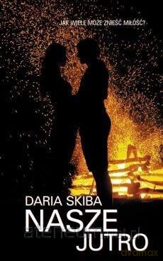 Nasze jutro - Daria Skiba [KSIĄŻKA]