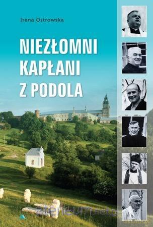 Niezłomni kapłani z Podola - Irena Ostrowska [KSIĄŻKA]