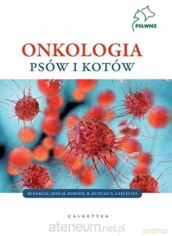 Onkologia psów i kotów [KSIĄŻKA]