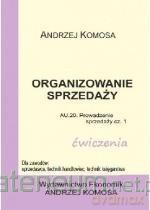 Organizacja sprzedaży ćwiczenia.cz. 1 kwalifiakcja A.20/A.18 [KSIĄŻKA]