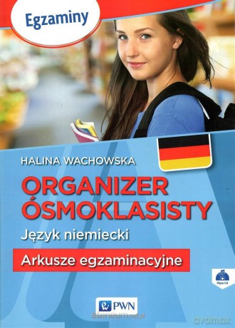 Organizer Ósmoklasisty. Język niemiecki. Arkusze egzaminacyjne - Halina Wachowska [KSIĄŻKA]