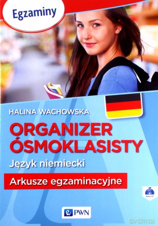 Organizer Ósmoklasisty. Język niemiecki. Arkusze egzaminacyjne - Halina Wachowska [KSIĄŻKA]