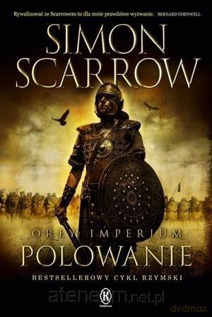 Orły imperium 3. Polowanie - Simon Scarrow [KSIĄŻKA]