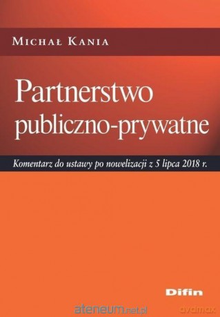 Partnerstwo publiczno-prywatne. Komentarz - Michał Kania [KSIĄŻKA]
