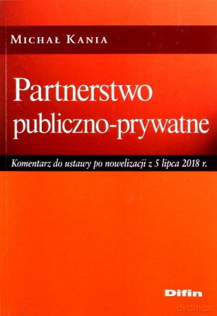 Partnerstwo publiczno-prywatne. Komentarz - Michał Kania [KSIĄŻKA]