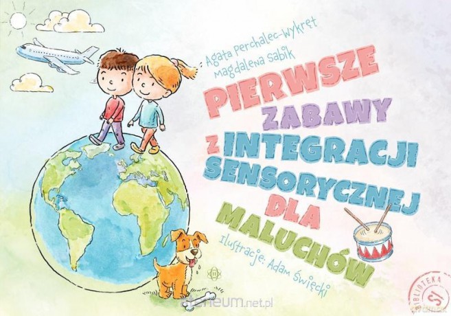 Pierwsze zabawy z integracji sensorycznej [KSIĄŻKA]