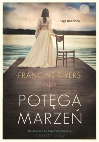 Potęga marzeń - Francine Rivers [KSIĄŻKA]