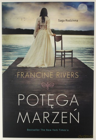 Potęga marzeń - Francine Rivers [KSIĄŻKA]