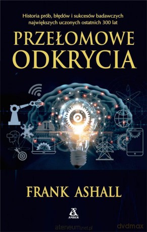 Przełomowe odkrycia - Frank Ashall [KSIĄŻKA]