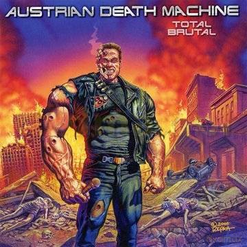 Austrian Death Machine: Total Brutal [CD]