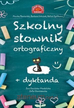 Szkolny słownik ortograficzny + dyktanda - Ewa Owsińska-Miedzińska Zofia Staniszewska [KSIĄŻKA]