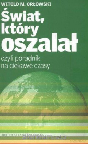 Świat, który oszalał czyli poradnik na ciekawe - Witold M. Orłowski [KSIĄŻKA]