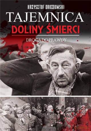 Tajemnica Doliny Śmierci.Droga prawdy 1939-2018 [KSIĄŻKA]
