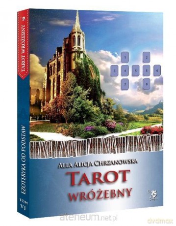 Tarot wróżebny (Tom 6) Ezoteryka od podstaw - Alla Alicja Chrzanowska [KSIĄŻKA]