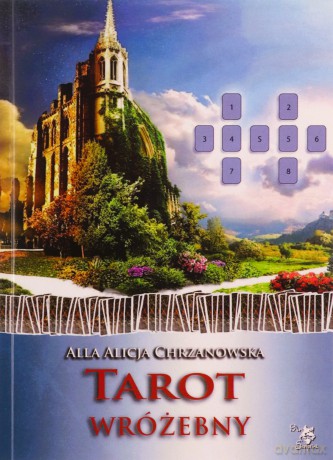 Tarot wróżebny (Tom 6) Ezoteryka od podstaw - Alla Alicja Chrzanowska [KSIĄŻKA]