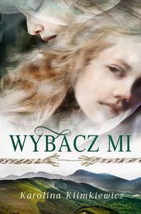 Bieszczadzka Rapsodia (Tom 1) Wybacz mi - Karolina Klimkiewicz [KSIĄŻKA]