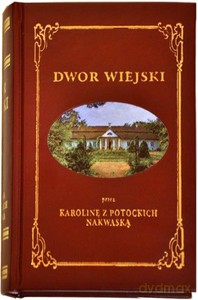 Dwór Wiejski - 3 tomy w 1 woluminie - Karolina Nakwaska [KSIĄŻKA]