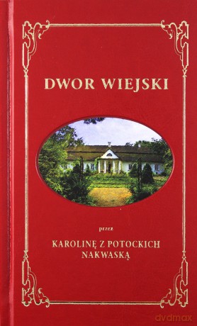 Dwór Wiejski - 3 tomy w 1 woluminie - Karolina Nakwaska [KSIĄŻKA]