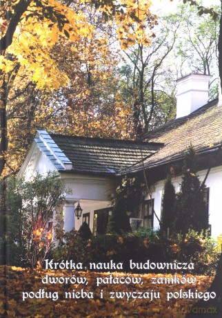 Krótka nauka budownicza dworów, pałaców, zamków podług nieba i zwyczaju polskiego - Łukasz Opaliński [KSIĄŻKA]