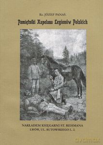 Pamiętniki Kapelana Legionów Polskich - Józef ks. Panaś [KSIĄŻKA]