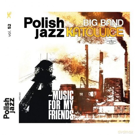 Big Band Katowice: Music For My Friends (Polish Jazz Vol. 52) [CD]