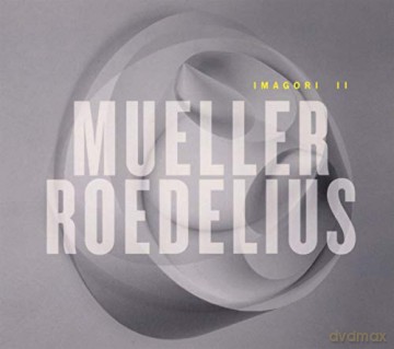 Mueller Roedelius: Imagori II (digipack) [CD]