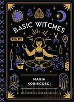 Basic Witches. Magia kobiecości - Jaya Saxena, Jess Zimmerman [KSIĄŻKA]