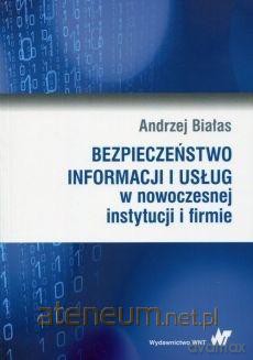 Bezpieczeństwo informacji i usług w nowoczesnej... - Andrzej Białas [KSIĄŻKA]