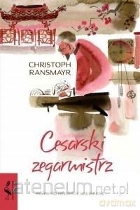 Cesarski zegarmistrz - Christoph Ransmayr [KSIĄŻKA]