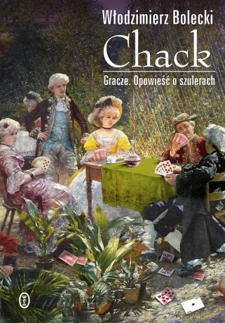 Chack. Gracze. Opowieść o szulerach - Włodzimierz Bolecki [KSIĄŻKA]