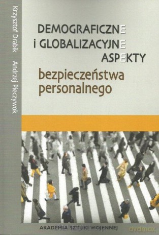 Demograficzne i glob. aspekty bezp. personalnego - Krzysztof Drabik, Andrzej Pieczywok [KSIĄŻKA]