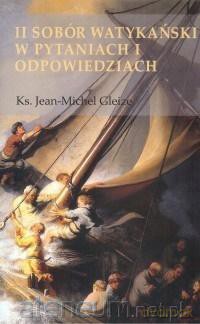 II Sobór Watykański w pytaniach i odpowiedziach - Ks.Jean-Michel Gleize [KSIĄŻKA]