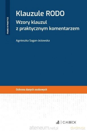 Klauzule RODO. Wzory klauzul z praktycznym - Agnieszka Sagan-Jeżowska [KSIĄŻKA]