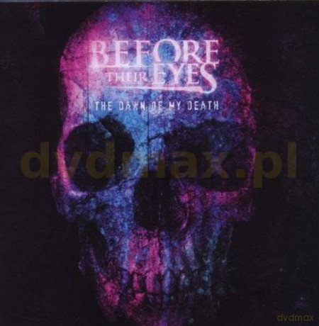 Before Their Eyes: The Dawn Of My Death [CD]
