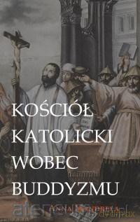 Kościół katolicki wobec buddyzmu - Anna Mandrela [KSIĄŻKA]